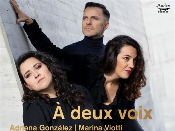 À deux voix con Adriana González, Marina Viotti e Iñaki Encina Oyón