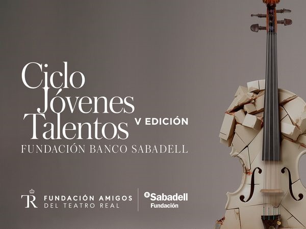 La Fundación Amigos del Teatro Real presenta el V Ciclo Jóvenes Talentos Fundación Banco Sabadell