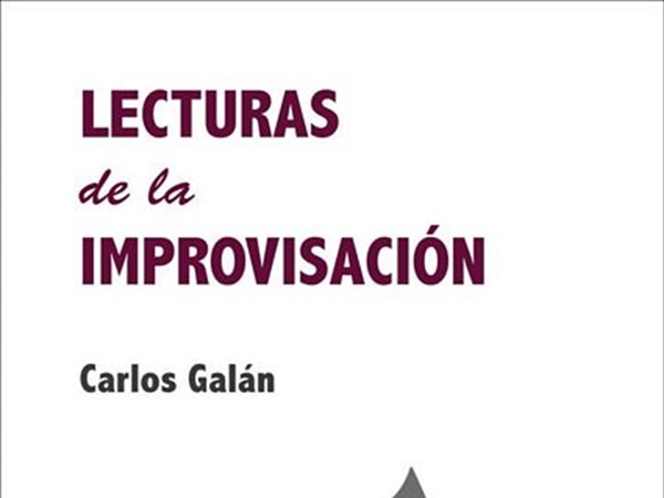 Crítica Libros / Las infinitas improvisaciones de Carlos Galán - por Joan Gómez Alemany