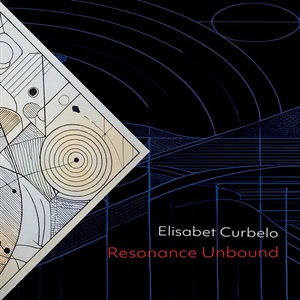 Discos / Los universos resonantes de Elisabet Curbelo - por Juan Manuel Ruiz