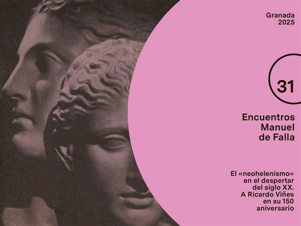 31 edición de los Encuentros Manuel de Falla, dedicada al Neohelenismo y a Ricardo Viñes