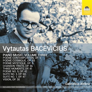 BACEVIČIUS: Obras para piano (Vol. 3: Poème contemplation, Poème mystique, Three Moments, Poème 5, Suites 1 y 3, Chanson triste...)