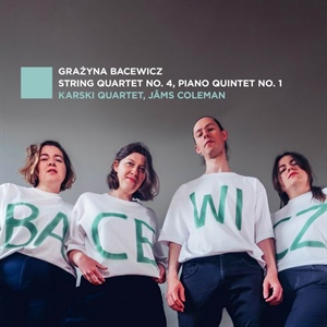BACEWICZ: Cuarteto de cuerda n. 4. Quinteto con piano n. 1