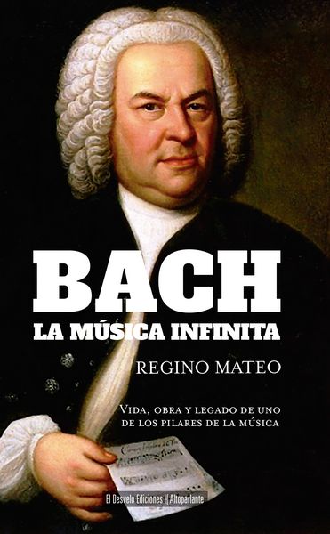Libros / Bach · La música infinita o La pasión según Mateo (Regino) - por Darío Fernández Ruiz