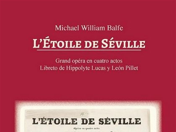Publicada la edición de crítica de L’Étoile de Séville de Michael William Balfe
