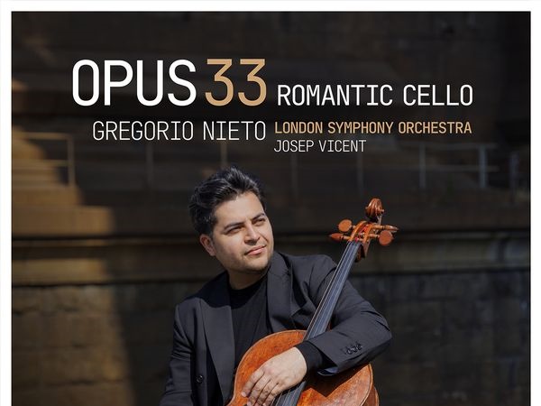 'Opus 33 romantic cello', con Gregorio Nieto, Josep Vicent y la London Symphony en Aria classics