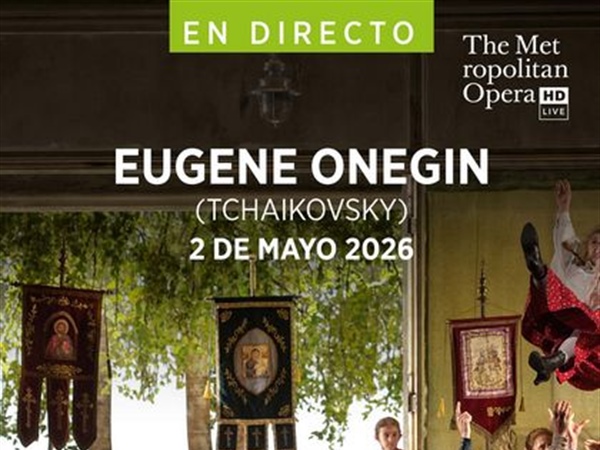 Cine Yelmo proyecta en directo desde el MET Eugene Onegin de Tchaikovsky con Asmik Grigorian
