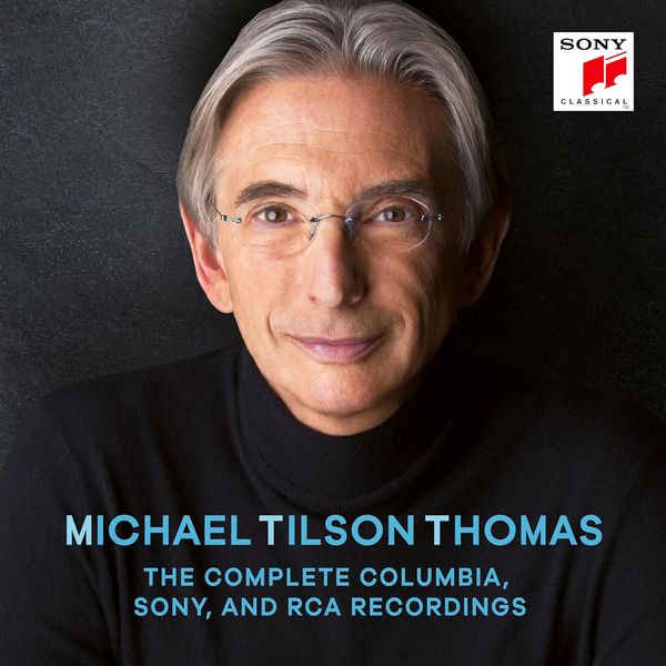 MICHAEL TILSON THOMAS: THE COMPLETE COLUMBIA, SONY & RCA RECORDINGS