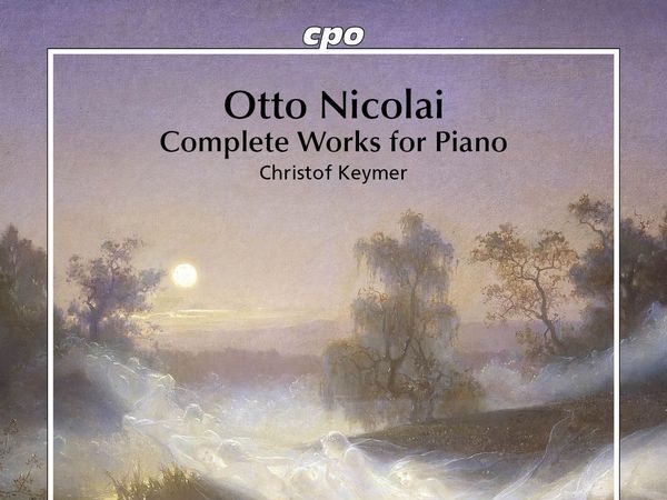 Crítica Discos / CPO rescata la integral para piano de Otto Nicolai - por Albert Ferrer Flamarich