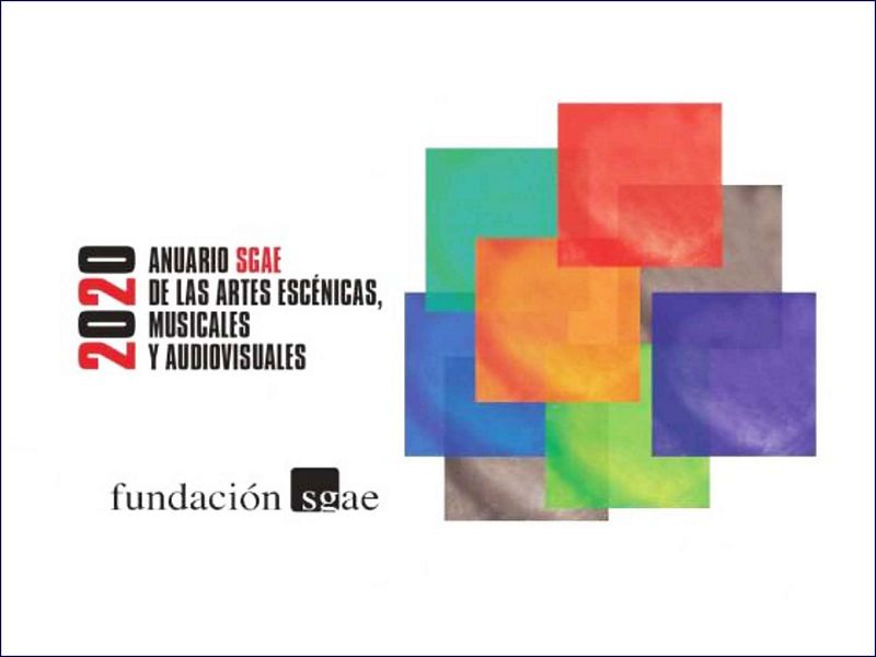 La Fundación SGAE presenta el “Anuario SGAE 2020 de las Artes Escénicas, Musicales y Audiovisuales”