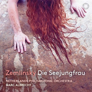 ZEMLINSKY: Die Seejungfrau.
