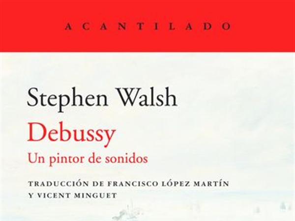 El pintor de los sonidos, novedad sobre Debussy en Acantilado