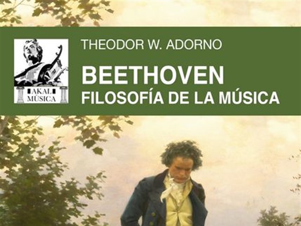Un encuentro de dos colosos: Beethoven - Filosofía de la música, por Theodor W. Adorno