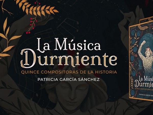 “La Música Durmiente. Quince compositoras de la historia”, de Patricia García Sánchez