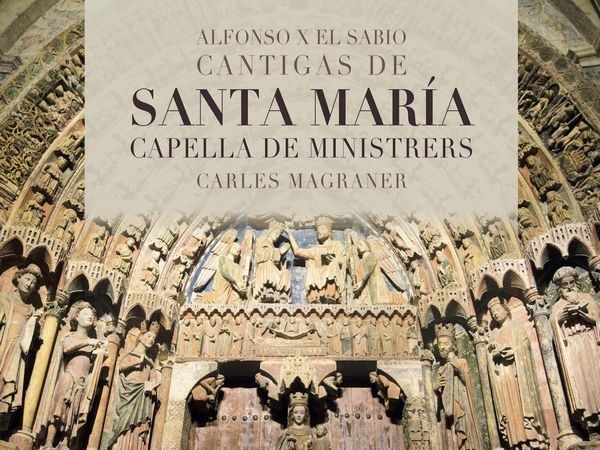 Capella de Ministrers, nuevo disco “Cantigas de Santa María” de Alfonso X el Sabio