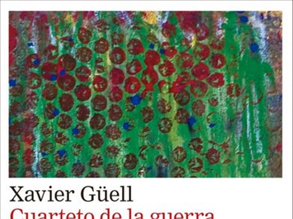 Cuarteto de la guerra, de Xavier Güell, novedad en Galaxia Gutenberg