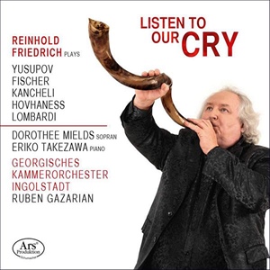 LISTEN TO OUR CRY. Obras de I. FISCHER, HOVHANESS, KANCHELI, LOMBARDI, YUSUPOV.