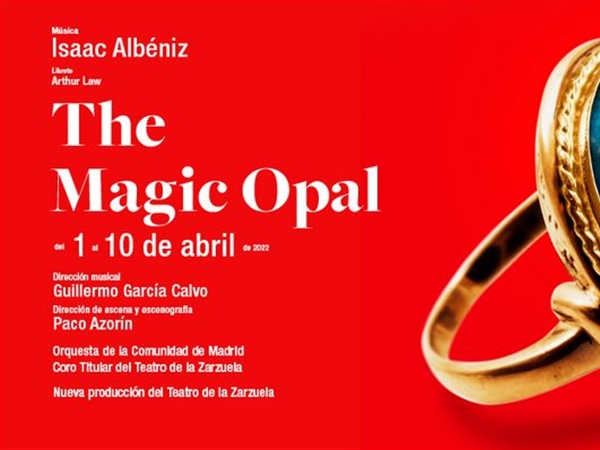 The Magic Opal de Albéniz vuelve al Teatro de la Zarzuela 128 años después de su estreno
