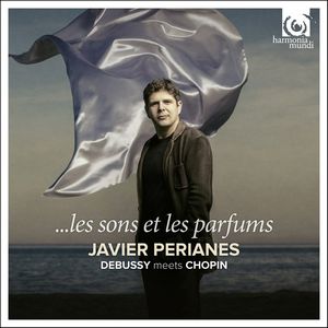 PERIANES, Javier, piano. …LES SONS ET LES PARFUMS. DEBUSSY MEETS CHOPIN. 