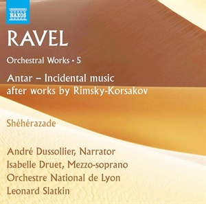 RAVEL: Obras orquestales, vol. 5 (Antar -Música incidental-, Shéhérazade)