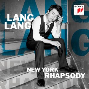 NEW YORK RHAPSODY. Lang Lang, piano. 