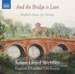 AND THE BRIDGE IS LOVE. Obras de ELGAR, W. LLOYD WEBBER, WALTON, etc. 