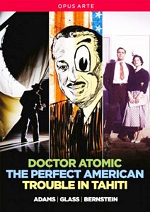 ADAMS: Doctor Atomic. GLASS: The Perfect American. BERNSTEIN: Trouble in Taiti. 