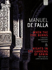 MANUEL DE FALLA, WHEN THE FIRE BURNS. Un documental de Larry Weinstein. Extras: Noches en los Jardines de España. 